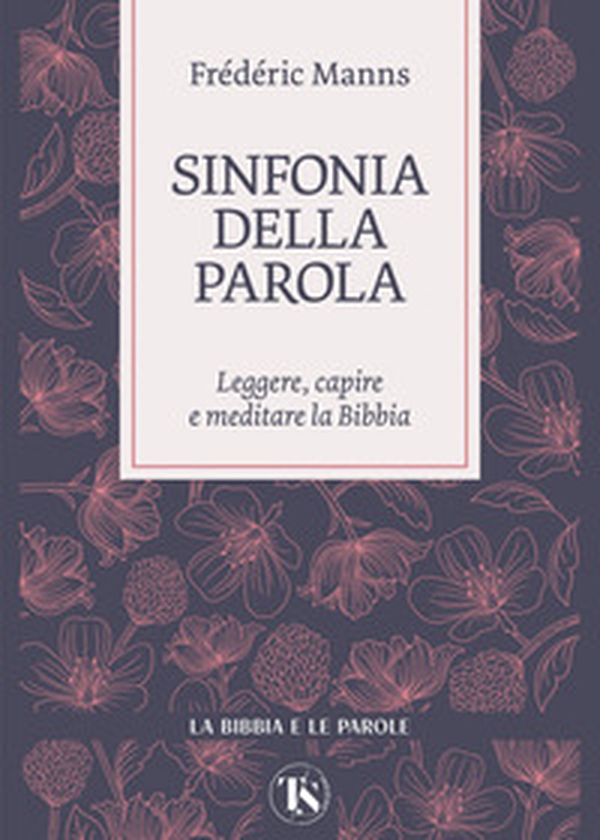 Sinfonia della parola. Leggere, capire e meditare la Bibbia - Librerie.coop