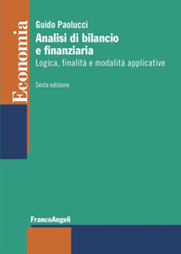 Analisi di bilancio e finanziaria. Logica, finalità e modalità applicative - Librerie.coop Analisi di bilancio e finanziaria. Logica, finalità e modalità applicative - Librerie.coop