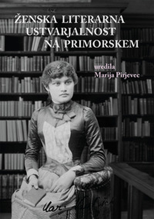 Zenska literarna ustvarjalnost na Primorskem - Librerie.coop Zenska literarna ustvarjalnost na Primorskem - Librerie.coop