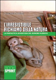 L'irresistibile richiamo della natura - Librerie.coop