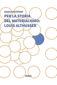 Per la storia del materialismo: Louis Althusser - Librerie.coop