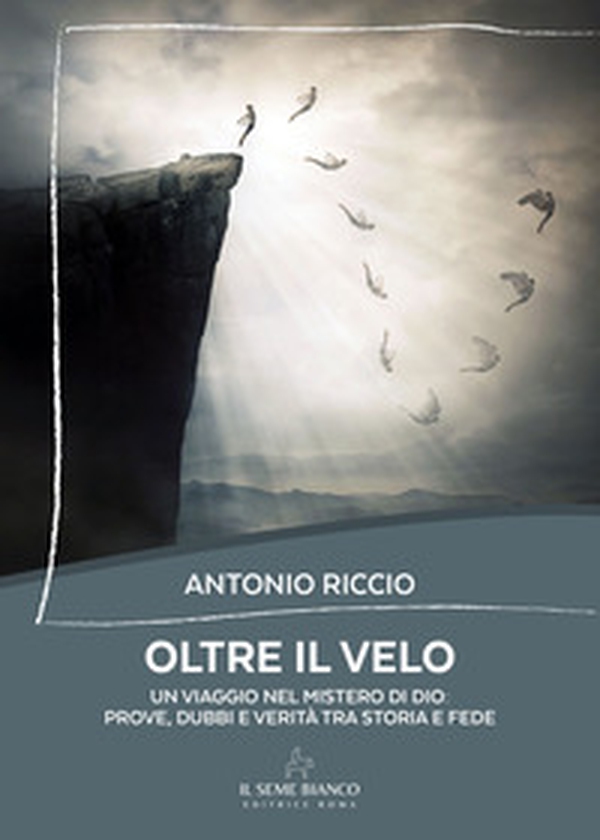 Oltre il velo. Un viaggio nel mistero di Dio: prove, dubbi e verità tra storia e fede - Librerie.coop Oltre il velo. Un viaggio nel mistero di Dio: prove, dubbi e verità tra storia e fede - Librerie.coop