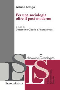 Per una sociologia oltre il post-moderno - Librerie.coop