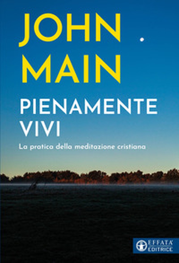 Pienamente vivi. La pratica della meditazione cristiana - Librerie.coop Pienamente vivi. La pratica della meditazione cristiana - Librerie.coop