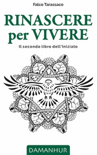 Rinascere per vivere. Il secondo libro dell'iniziato. Ediz. italiana, inglese, tedesca e spagnola - Librerie.coop