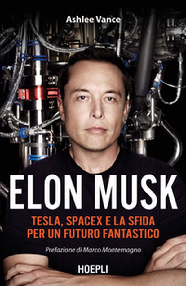 Elon Musk. Tesla, SpaceX e la sfida per un futuro fantastico - Librerie.coop Elon Musk. Tesla, SpaceX e la sfida per un futuro fantastico - Librerie.coop