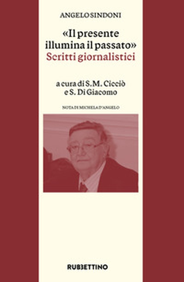 «Il presente illumina il passato». Scritti giornalistici - Librerie.coop «Il presente illumina il passato». Scritti giornalistici - Librerie.coop