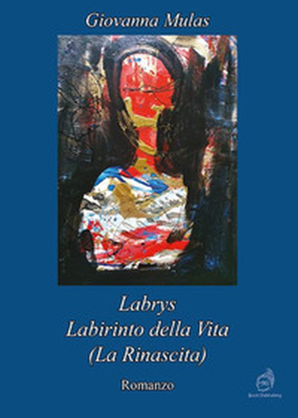 Labrys. Labirinto della vita. (La rinascita) - Librerie.coop Labrys. Labirinto della vita. (La rinascita) - Librerie.coop
