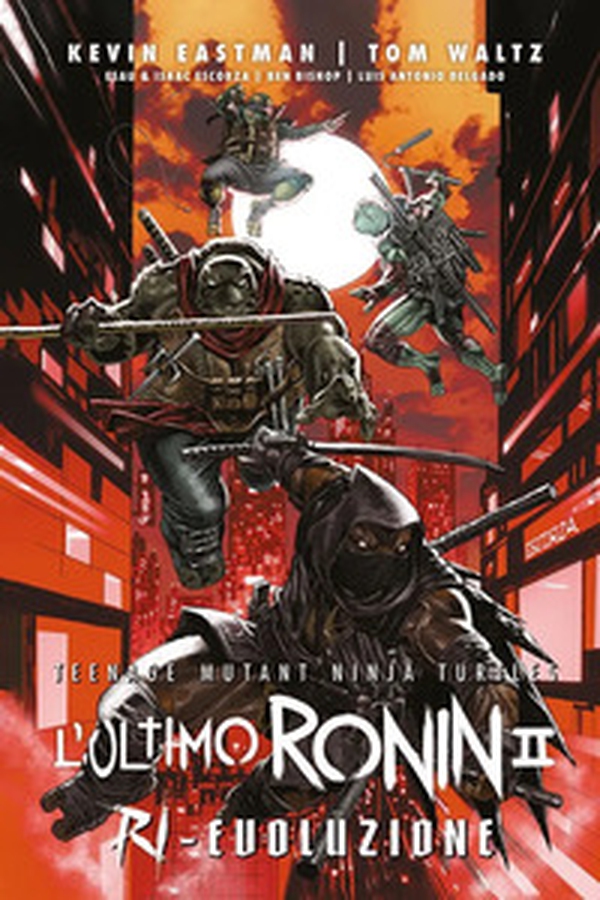 L'ultimo Ronin. Ri-evoluzione. Teenage mutant ninja turtles - Librerie.coop L'ultimo Ronin. Ri-evoluzione. Teenage mutant ninja turtles - Librerie.coop