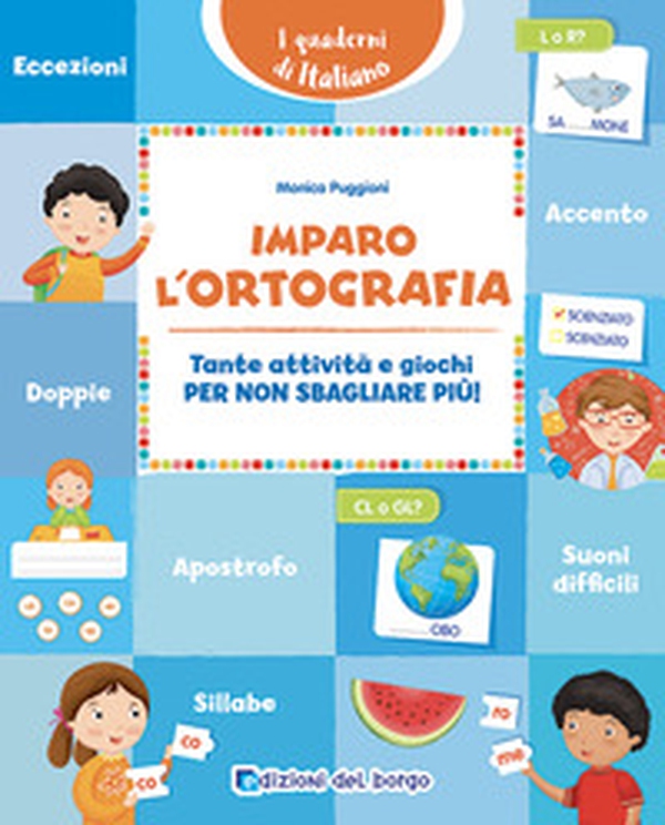 Imparo l'ortografia. Tante attività e giochi per non sbagliare più! - Librerie.coop Imparo l'ortografia. Tante attività e giochi per non sbagliare più! - Librerie.coop
