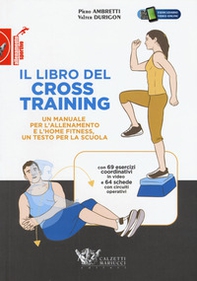 Il libro del cross training. Un manuale per l'allenamento e l'home fitness, un testo per la scuola - Librerie.coop