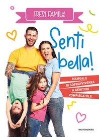 Senti bella! Manuale di sopravvivenza a genitori rompiscatole - Librerie.coop
