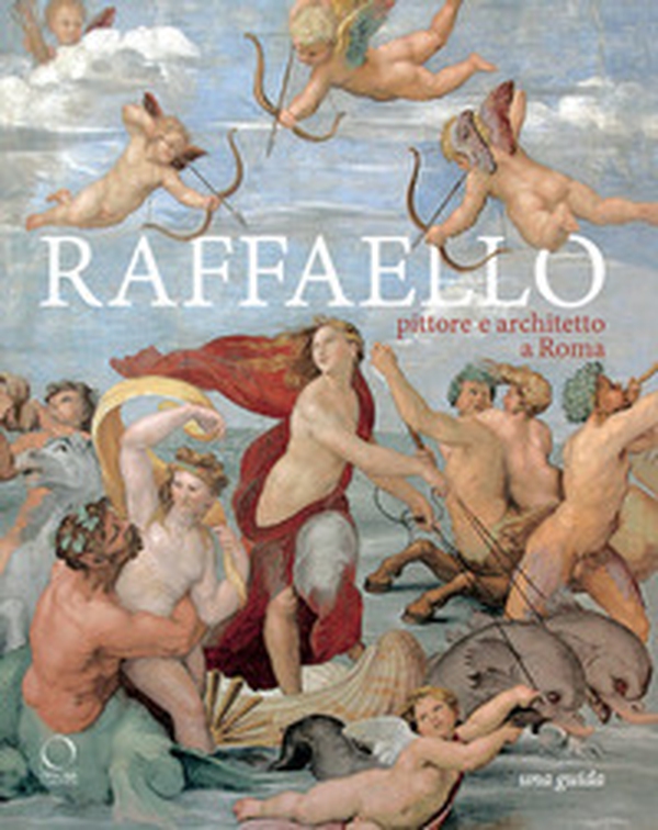 Raffaello pittore e architetto a Roma. Itinerari - Librerie.coop Raffaello pittore e architetto a Roma. Itinerari - Librerie.coop