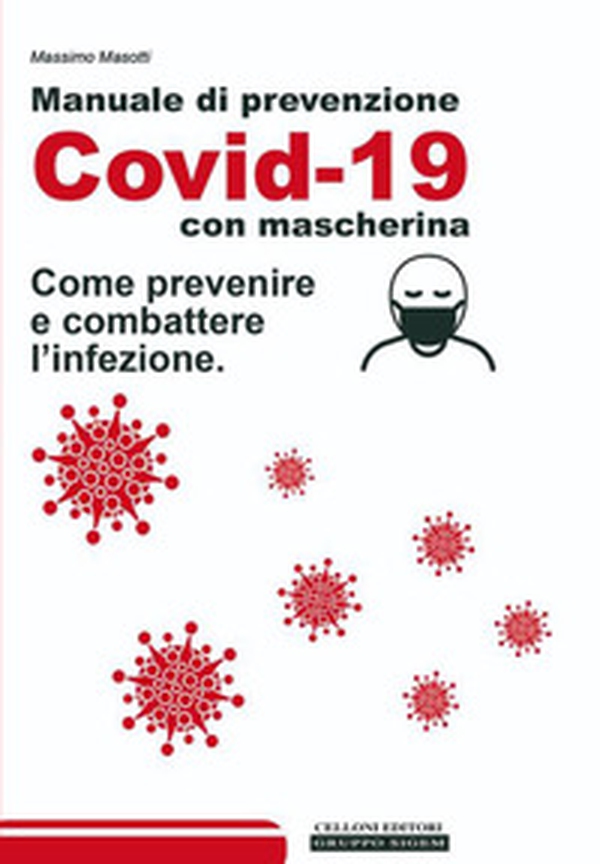 Manuale di prevenzione Covid-19 con mascherina. Come prevenire e combattere l'infezione - Librerie.coop Manuale di prevenzione Covid-19 con mascherina. Come prevenire e combattere l'infezione - Librerie.coop