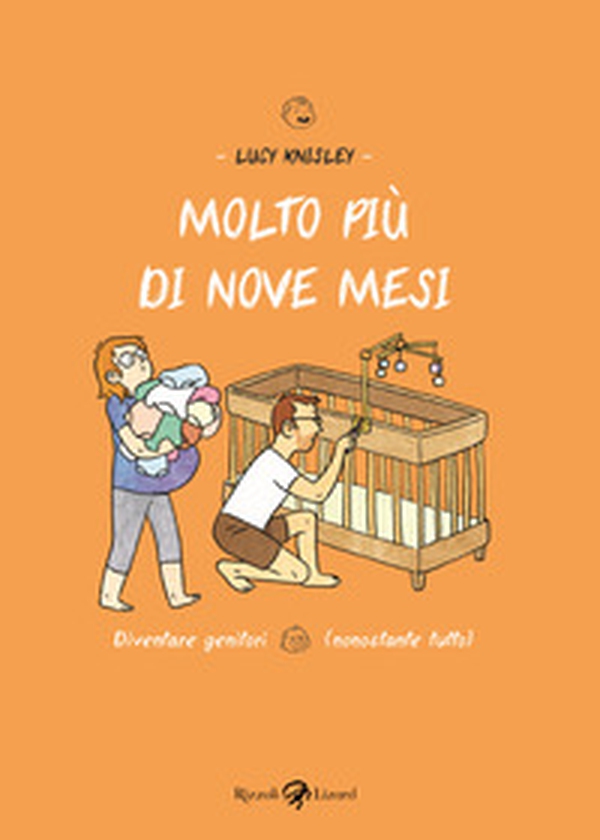 Molto più di nove mesi. Diventare genitori (nonostante tutto) - Librerie.coop Molto più di nove mesi. Diventare genitori (nonostante tutto) - Librerie.coop