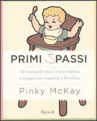 Primi spassi. Il manuale per creare intesa e magia tra mamma e bambinio - Librerie.coop