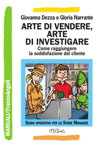 Arte di vendere, arte di investigare. Come raggiungere la soddisfazione del cliente - Librerie.coop Arte di vendere, arte di investigare. Come raggiungere la soddisfazione del cliente - Librerie.coop