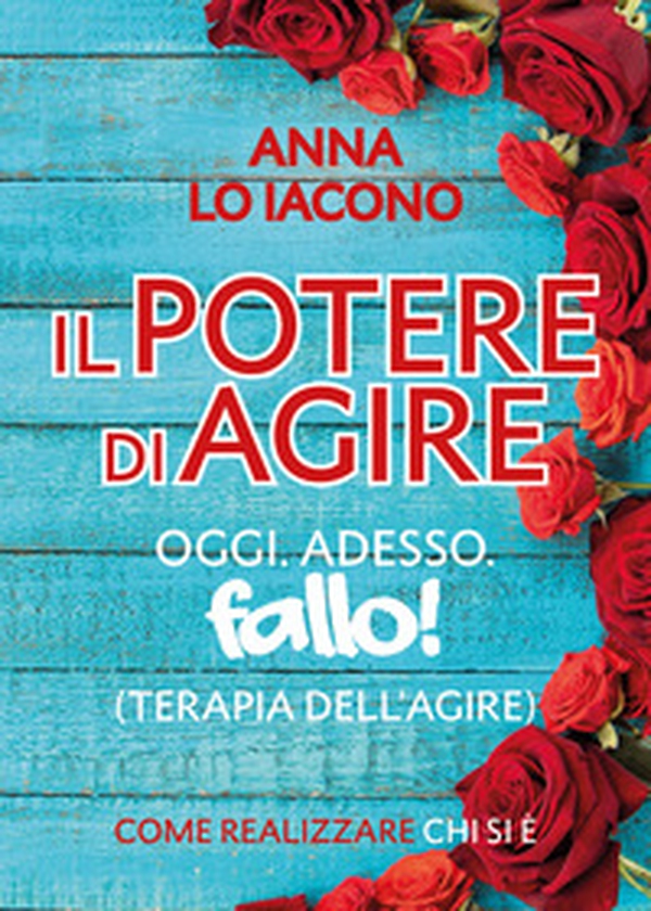 Il potere di agire. Oggi. Adesso. Terapia dell'agire oggi adesso. Fallo! - Librerie.coop Il potere di agire. Oggi. Adesso. Terapia dell'agire oggi adesso. Fallo! - Librerie.coop
