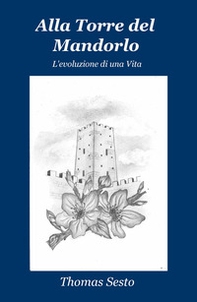Alla torre del mandorlo. L'evoluzione di una vita - Librerie.coop