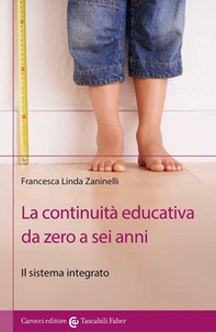 La continuità educativa da zero a sei anni. Il sistema integrato - Librerie.coop