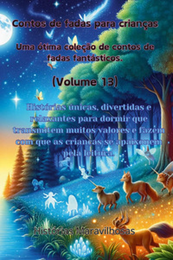Contos de fadas para crianças. Uma ótima coleção de contos de fadas fantásticos - Vol. 13 - Librerie.coop Contos de fadas para crianças. Uma ótima coleção de contos de fadas fantásticos - Vol. 13 - Librerie.coop