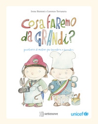 Cosa faremo da grandi? Prontuario di mestieri per bambine e bambini - Librerie.coop Cosa faremo da grandi? Prontuario di mestieri per bambine e bambini - Librerie.coop