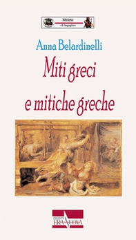 Miti greci e mitiche greche - Librerie.coop