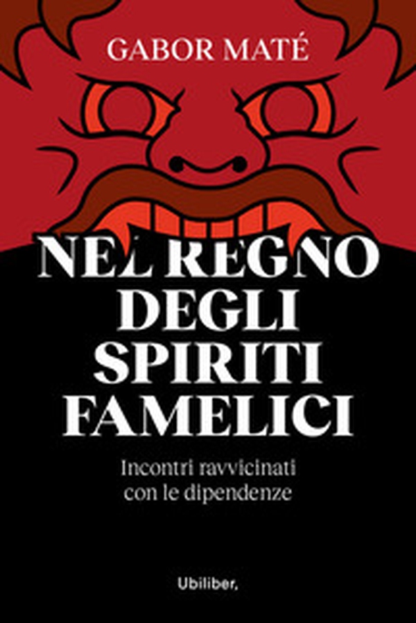 Nel regno degli spiriti famelici. Incontri ravvicinati con le dipendenze - Librerie.coop Nel regno degli spiriti famelici. Incontri ravvicinati con le dipendenze - Librerie.coop
