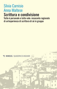 Scrittura e condivisione. Tutto è personale e tutto vale: resoconto ragionato di un'esperienza di scrittura di sé in gruppo - Librerie.coop