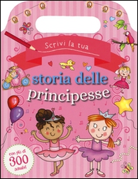Scrivi la tua storia delle principesse. Con adesivi - Librerie.coop