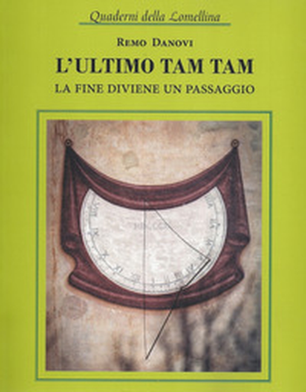 L'ultimo tam tam. La fine diviene un passaggio - Librerie.coop L'ultimo tam tam. La fine diviene un passaggio - Librerie.coop