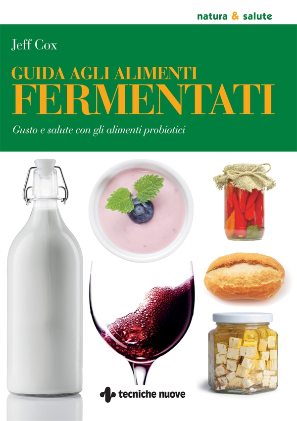 Guida agli alimenti fermentati - Librerie.coop Guida agli alimenti fermentati - Librerie.coop