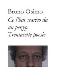 Ce l'hai scarico da un pezzo. Trentasette poesie - Librerie.coop Ce l'hai scarico da un pezzo. Trentasette poesie - Librerie.coop