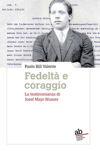 Fedeltà e coraggio. La testimonianza di Josef Mayr-Nusser - Librerie.coop Fedeltà e coraggio. La testimonianza di Josef Mayr-Nusser - Librerie.coop