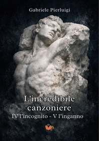 L'incredibile canzoniere - Vol. 4-5 - Librerie.coop