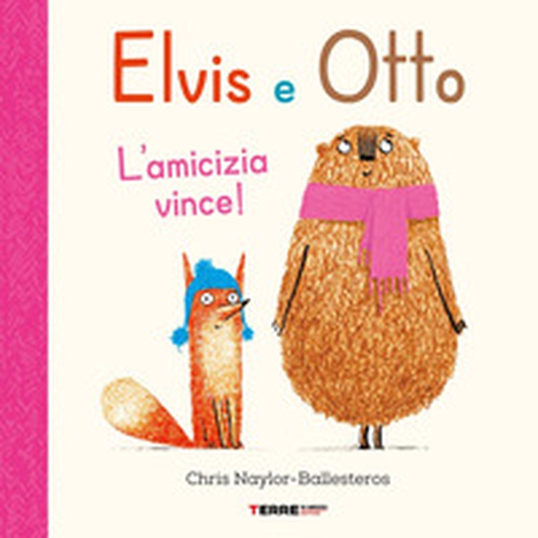 Elvis e Otto. L'amicizia vince! - Librerie.coop Elvis e Otto. L'amicizia vince! - Librerie.coop