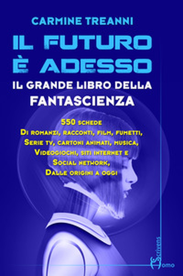 Il futuro è adesso. Il grande libro della fantascienza - Librerie.coop Il futuro è adesso. Il grande libro della fantascienza - Librerie.coop