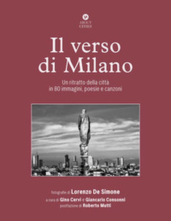 Il verso di Milano. Un ritratto della città in 80 immagini, poesie e canzoni - Librerie.coop