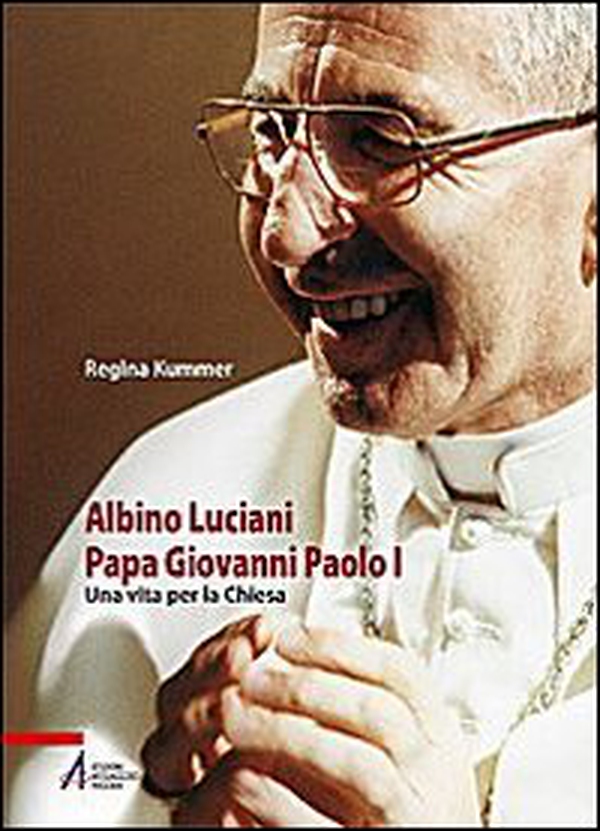 Albino Luciani papa Giovanni Paolo I. Una vita per la chiesa - Librerie.coop Albino Luciani papa Giovanni Paolo I. Una vita per la chiesa - Librerie.coop