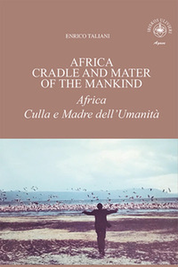 Africa cradle and mater of the mankind-Africa culla e madre dell'umanità - Librerie.coop Africa cradle and mater of the mankind-Africa culla e madre dell'umanità - Librerie.coop