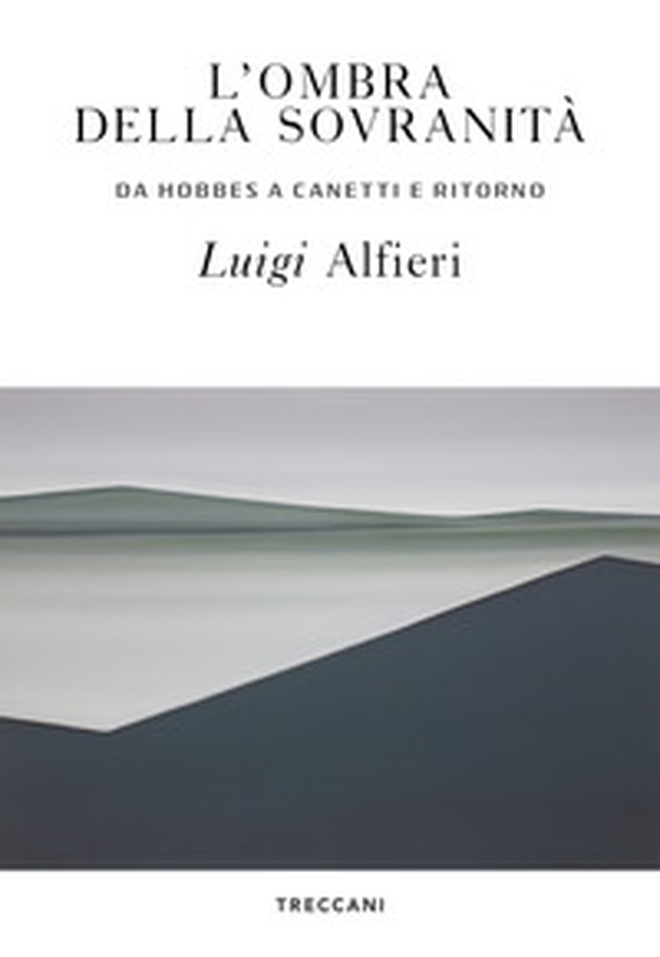 L'ombra della sovranità. Da Hobbes a Canetti e ritorno - Librerie.coop L'ombra della sovranità. Da Hobbes a Canetti e ritorno - Librerie.coop