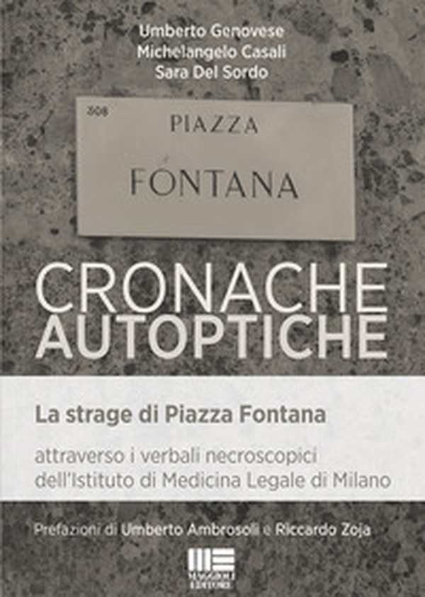Cronache autoptiche. La strage di Piazza Fontana attraverso i verbali necroscopici dell'Istituto di Medicina Legale di Milano - Librerie.coop Cronache autoptiche. La strage di Piazza Fontana attraverso i verbali necroscopici dell'Istituto di Medicina Legale di Milano - Librerie.coop