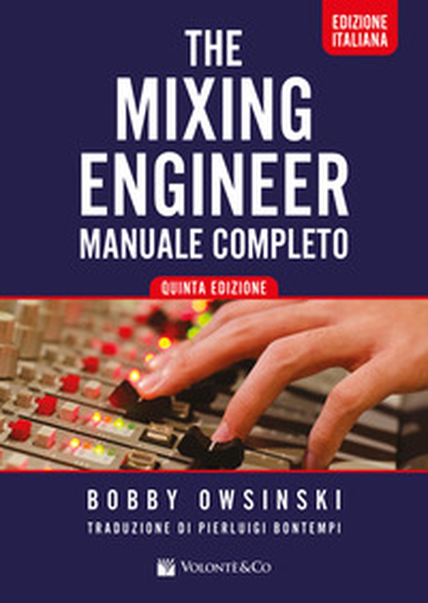 The mixing engineer. Manuale completo - Librerie.coop The mixing engineer. Manuale completo - Librerie.coop