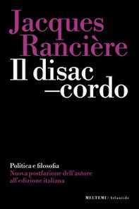 Il disaccordo. Politica e filosofia - Librerie.coop