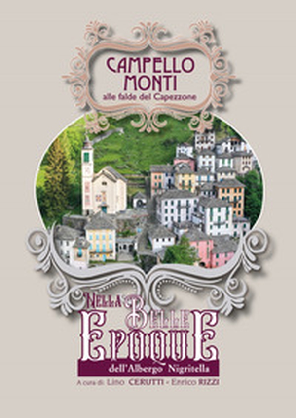 Campello Monti alle falde del Capezzone. Nella Belle Epoque dell'Albergo Nigritella - Librerie.coop