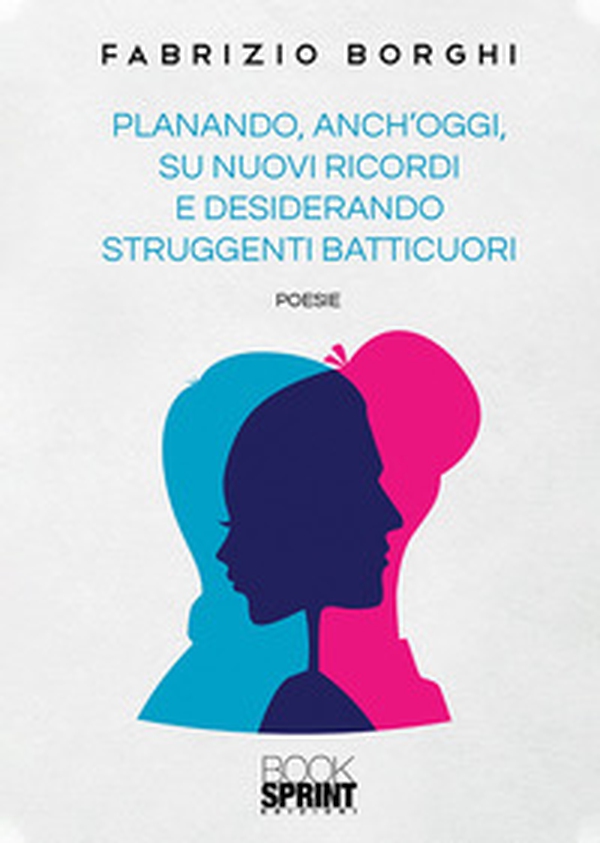 Planando, anch'oggi, su nuovi ricordi e desiderando struggenti batticuori - Librerie.coop Planando, anch'oggi, su nuovi ricordi e desiderando struggenti batticuori - Librerie.coop