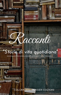 Racconti. Storie di vita quotidiana - Librerie.coop