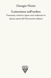 Letteratura nell'ombra. Fantasmi, visioni e opere mai realizzate in alcuni autori del Novecento italiano - Librerie.coop Letteratura nell'ombra. Fantasmi, visioni e opere mai realizzate in alcuni autori del Novecento italiano - Librerie.coop