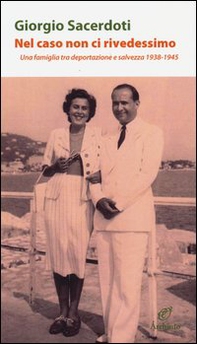 Nel caso non ci rivedessimo. Una famiglia tra deportazione e salvezza 1938-1945 - Librerie.coop