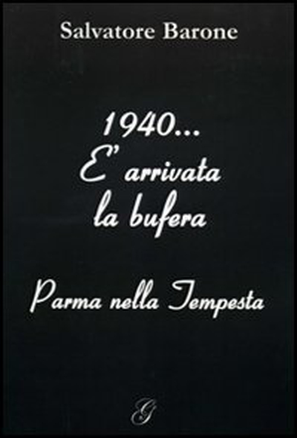 1940... È arrivata la bufera. Parma nella tempesta - Librerie.coop 1940... È arrivata la bufera. Parma nella tempesta - Librerie.coop